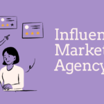 What is an Influencer Marketing Agency: Roles and Importance